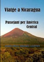 Viatge a Nicaragua.Passejant Per Amèrica Central 1326228528 Book Cover