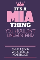 It's A Mia Thing You Wouldn't Understand Small (6x9) Wide Ruled Notebook: A cute book to write in for any book lovers, doodle writers and budding authors! 1700679333 Book Cover