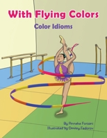 With Flying Colors : Color Idioms 1951787064 Book Cover