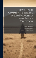 Jewish and Community Service in San Francisco, and Family Tradition 1024119262 Book Cover