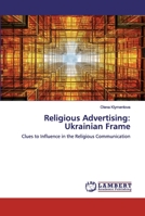 Religious Advertising: Ukrainian Frame: Clues to Influence in the Religious Communication 6200496846 Book Cover
