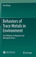 Behaviors of Trace Metals in Environment: The Pollution in Regional and Metropolis Areas 9811336113 Book Cover