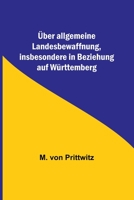 Über allgemeine Landesbewaffnung, insbesondere in Beziehung auf Württemberg 9356789843 Book Cover