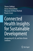 Connected Health Insights for Sustainable Development: Integrating IoT, AI, and Data-Driven Solutions 3031814320 Book Cover