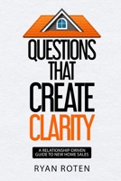Questions that Create Clarity: A Relationship-Driven Guide to New Home Sales B0GXGY6TGM Book Cover
