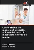 Correlazione tra modello di crescita, volume del muscolo massetere e forza del morso (Italian Edition) 6202369779 Book Cover