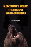 Kentucky Wild: The Films of William Girdler B0CWDKS2F5 Book Cover