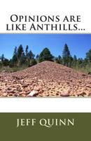 Opinions Are Like Anthills... 1448686067 Book Cover