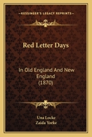 Red Letter Days in Old England and New England 1279264667 Book Cover