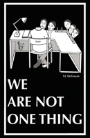 We Are Not One Thing 1545324964 Book Cover
