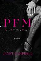 PFM: Pure F**king Magic: A Novel 1951937171 Book Cover