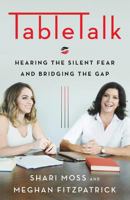 TableTalk: Hearing the Silent Fear and Bridging the Gap 1544510543 Book Cover