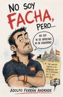 No soy facha, pero...: Con mención especial a los influencers que no se preocupan por ti, sino por ellos (Spanish Edition) B0HFSRQZWT Book Cover