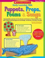 Early Learning With Puppets, Props, Poems & Songs: Reproducibles and How-to's for Dozens and Dozens of Easy Activities That Help Children Build Background Knowledge, Vocabulary, and Early Concepts 0439656141 Book Cover