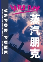 Vapor Punk: Hong Kong Through a Lens 1964295068 Book Cover