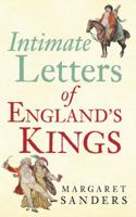 Intimate Letters of England's Kings B000XXWECQ Book Cover