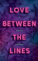 Love Between the Lines: A romance anthology 1738301184 Book Cover