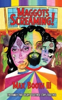 Maggots Screaming! 1943720681 Book Cover