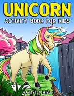 Unicorn Activity Book For Kids: Coloring, Dot to Dot, Mazes, and More for Ages 4-8 1692976591 Book Cover