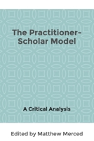 The Practitioner-Scholar Model: A Critical Analysis B08YN65GBD Book Cover