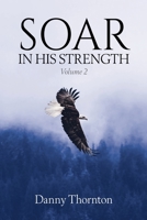 Soar in His Strength, Volume 2 1736966626 Book Cover