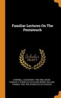 Familiar lectures on the Pentateuch 1177696363 Book Cover