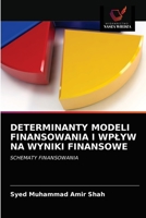 DETERMINANTY MODELI FINANSOWANIA I WPŁYW NA WYNIKI FINANSOWE: SCHEMATY FINANSOWANIA 6202977418 Book Cover