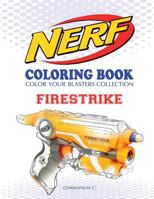 Nerf Coloring Book: Firestrike: Color Your Blasters Collection, N-Strike Elite, Nerf Guns Coloring Book 1727620801 Book Cover