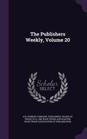 The Publishers Weekly, Volume 20 114782682X Book Cover