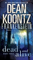 Dean Koontz's Frankenstein, Book Three: Dead and Alive 0553587900 Book Cover