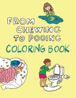 Coloring Book From Chewing to Pooing 173659852X Book Cover