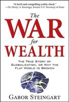 The War for Wealth: Why Globalization is Bleeding the West of Its Prosperity 0071545964 Book Cover