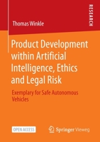 Product Development within Artificial Intelligence, Ethics and Legal Risk: Exemplary for Safe Autonomous Vehicles 3658342927 Book Cover
