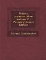 Musical Ornamentation; Volume 2 1017462291 Book Cover