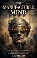The Manufactured Mind (The Research & Analysis) B0GDYMG9Y5 Book Cover