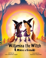 Willamina the Witch Makes a Friend B0D9PL5M7W Book Cover