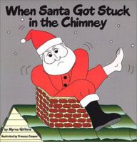 When Santa Got Stuck in the Chimney 0972076301 Book Cover