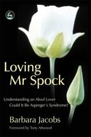 Loving Mr Spock: Understanding an Aloof Lover Could it be Asperger's Syndrome? 1843104725 Book Cover