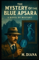 The Mystery of the Blue Apsara: A Novel of Mystery B0FLKL9QGB Book Cover