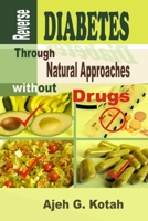 Reverse DIABETES: Through Natural Approaches Without Drugs B0863T16WJ Book Cover