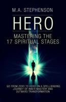 Hero: Mastering The 17 Spiritual Stages 0692909966 Book Cover