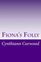 Fiona's Folly 1517366453 Book Cover