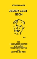 Jeder lebt sich: 777 Halbweisheiten 3752892544 Book Cover