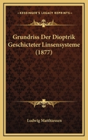 Grundriss Der Dioptrik Geschicteter Linsensysteme (1877) 1168431042 Book Cover