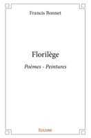 Florilège - Tome 1: Poèmes - Peintures (French Edition) 2414300957 Book Cover