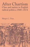 After Chartism: Class and Nation in English Radical Politics 1848–1874 0521525985 Book Cover