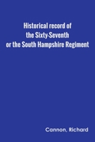 Historical Record of the Sixty-Seventh 1164152424 Book Cover