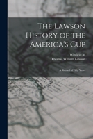 The Lawson History of the America's Cup: A Record of Fifty Years 1015608787 Book Cover