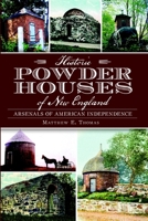 Historic Powder Houses of New England: Arsenals of American Independence (Landmarks) 1626192421 Book Cover