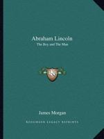 Abraham Lincoln: The Boy and the Man 0766161412 Book Cover